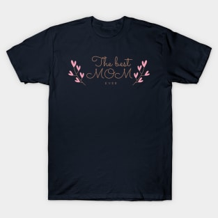 The Best MOM ever design for your MOM on this Happy Mother's Day T-Shirt